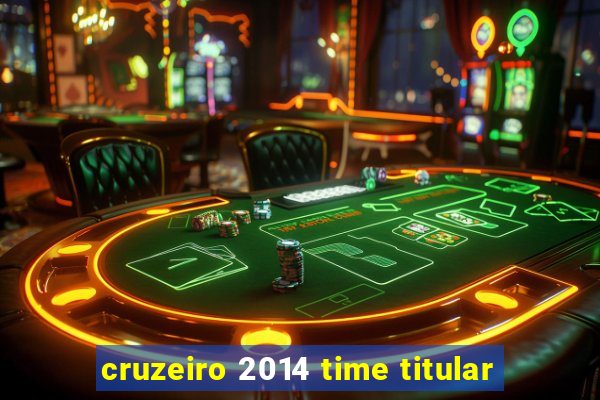 cruzeiro 2014 time titular